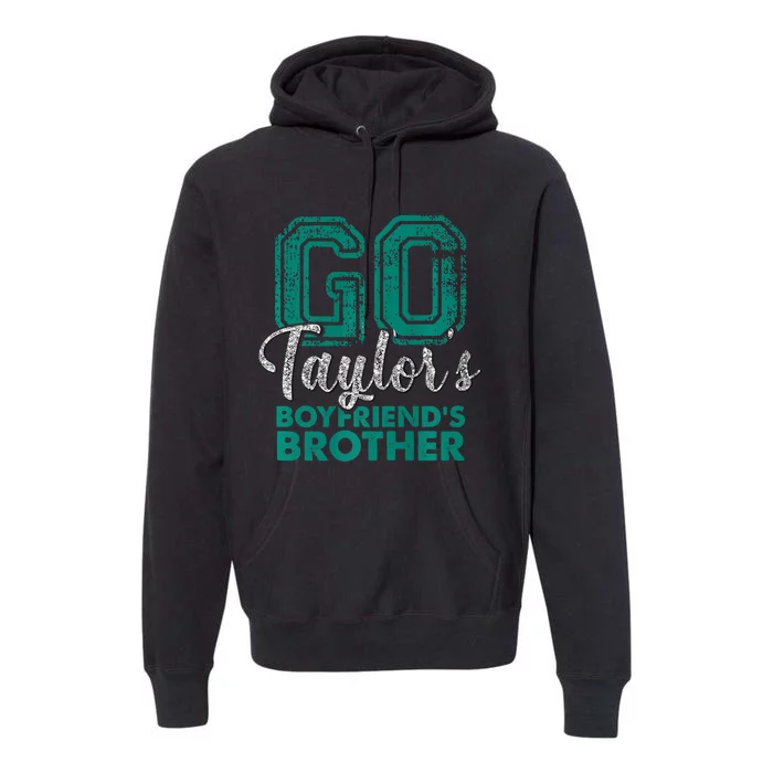 Go TaylorS BoyfriendS Brother Funny Cute Premium Hoodie