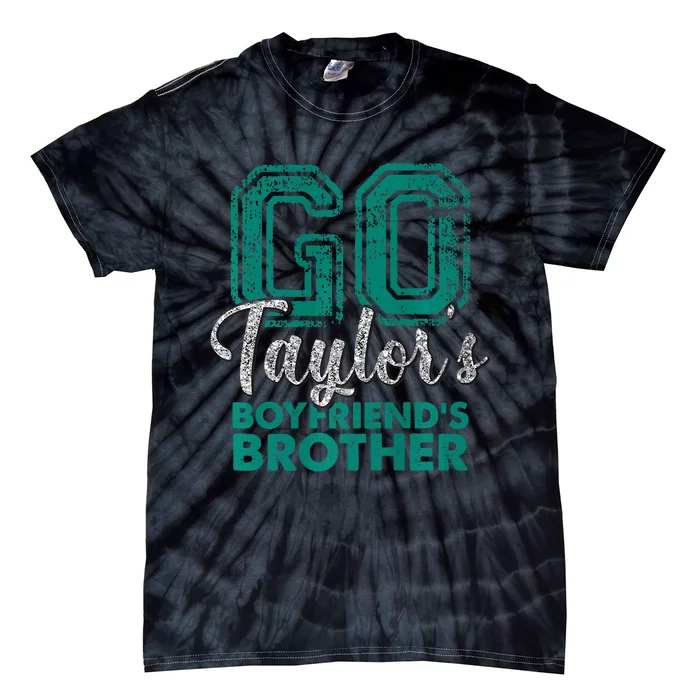 Go TaylorS BoyfriendS Brother Funny Cute Tie-Dye T-Shirt