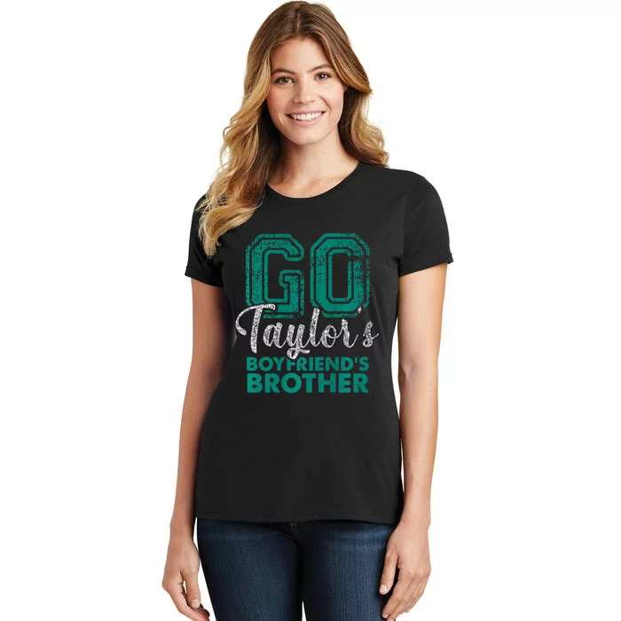 Go TaylorS BoyfriendS Brother Funny Cute Women's T-Shirt