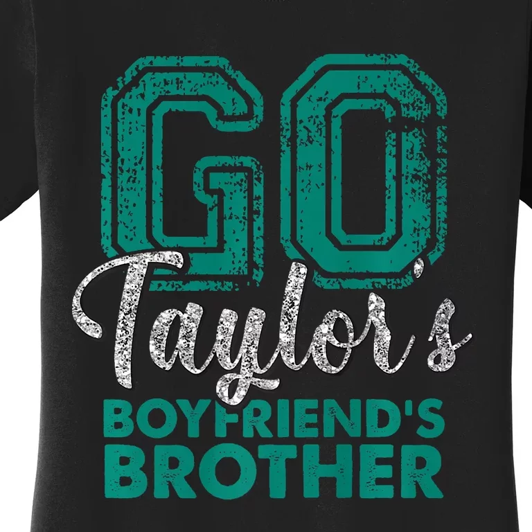 Go TaylorS BoyfriendS Brother Funny Cute Women's T-Shirt