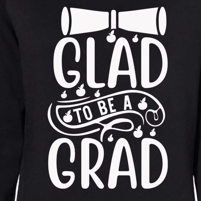 Glad To Be A Grad Womens California Wash Sweatshirt