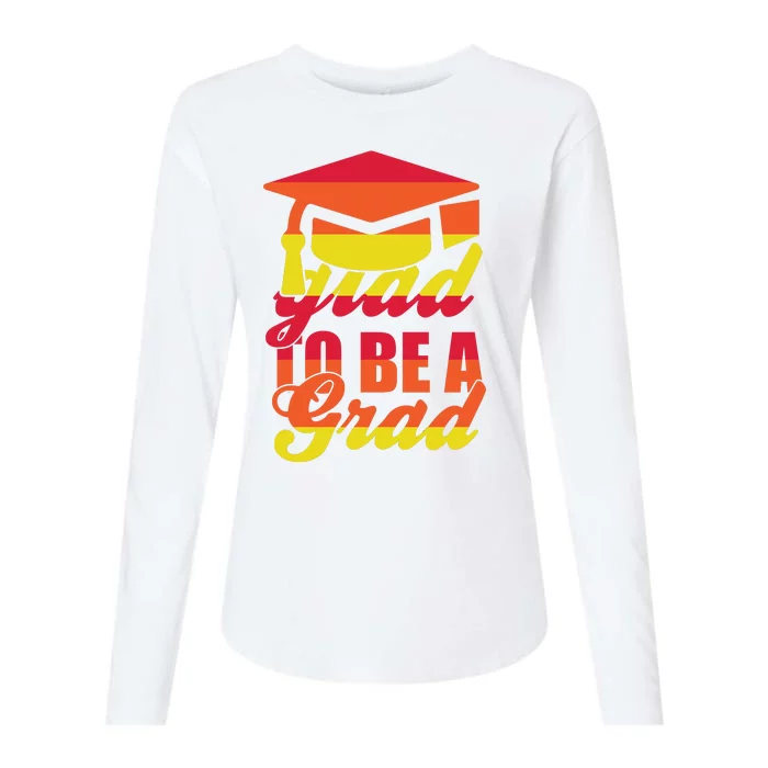 Glad To Be A Grad Womens Cotton Relaxed Long Sleeve T-Shirt