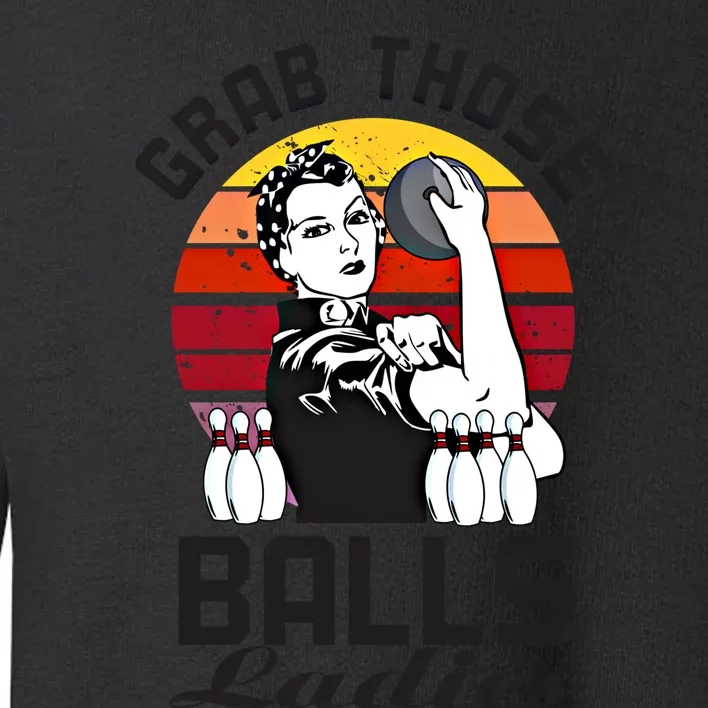 Grab Those Balls Ladies Bowling Retro Fun Bowling Cool Gift Toddler Sweatshirt