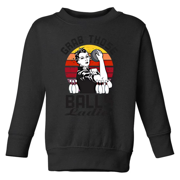 Grab Those Balls Ladies Bowling Retro Fun Bowling Cool Gift Toddler Sweatshirt