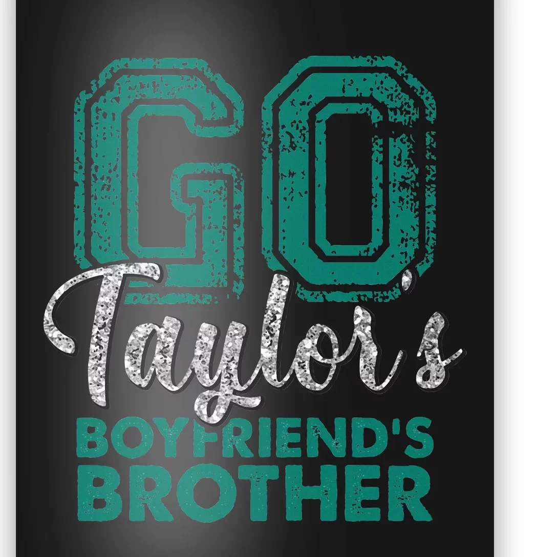 Go Ta.ylor's Boyfriend's Brother Funny Cute Poster