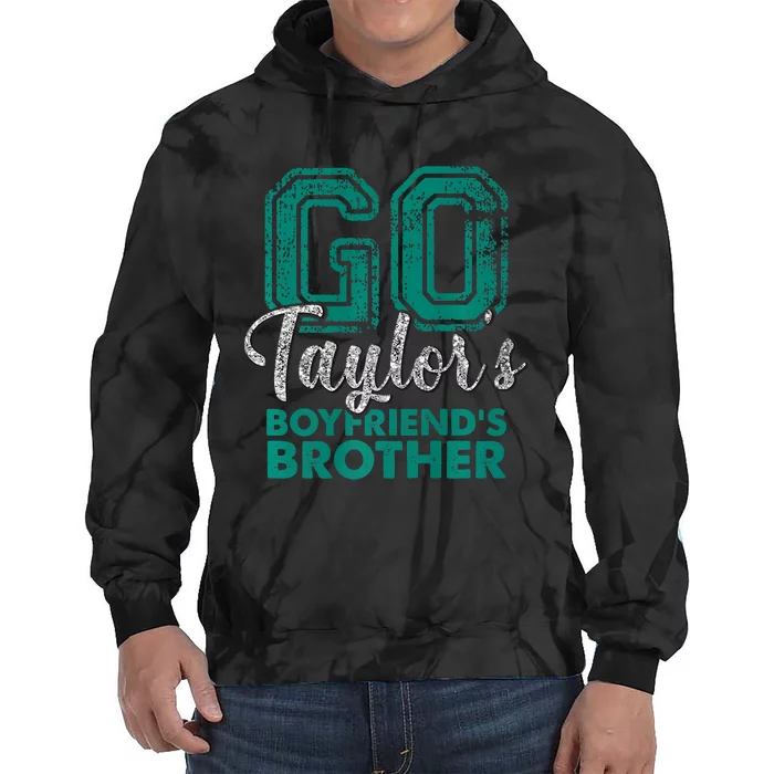 Go TaylorS BoyfriendS Brother Funny Cute Tie Dye Hoodie