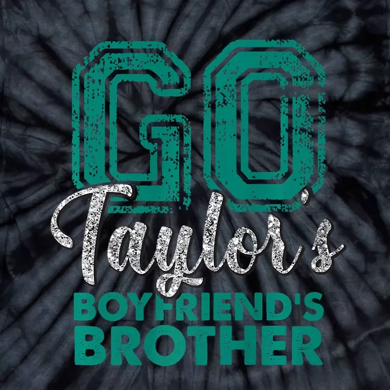 Go TaylorS BoyfriendS Brother Funny Cute Tie-Dye T-Shirt