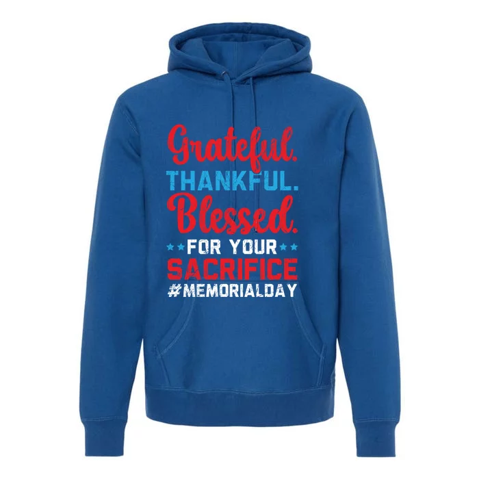 Grateful Thankful Blessed For Your Sacrifice Memorial Day Cute Gift Premium Hoodie