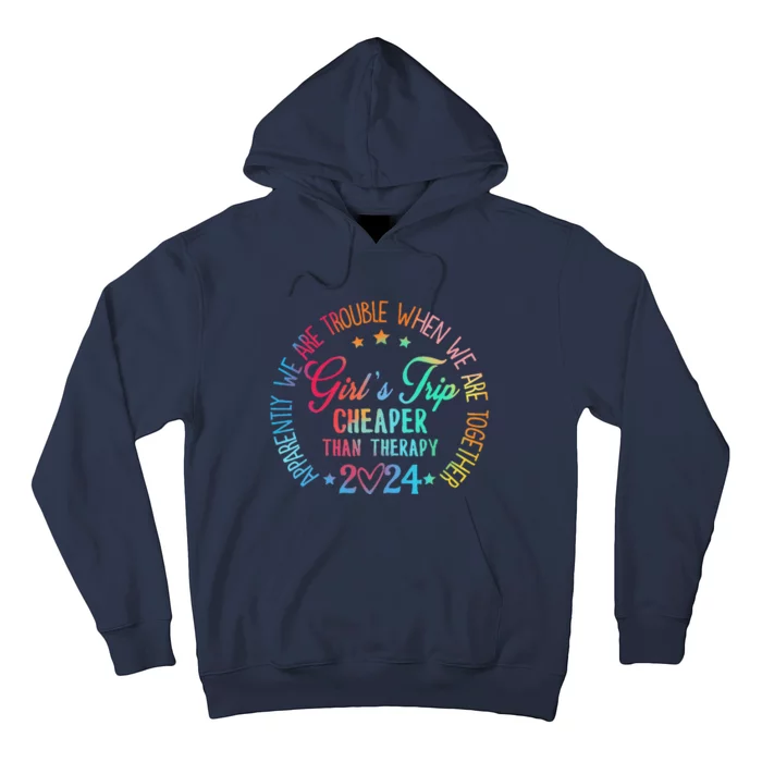 Girl Trip Cheaper Than A Therapy 2024 Girl Trip Matching Hoodie