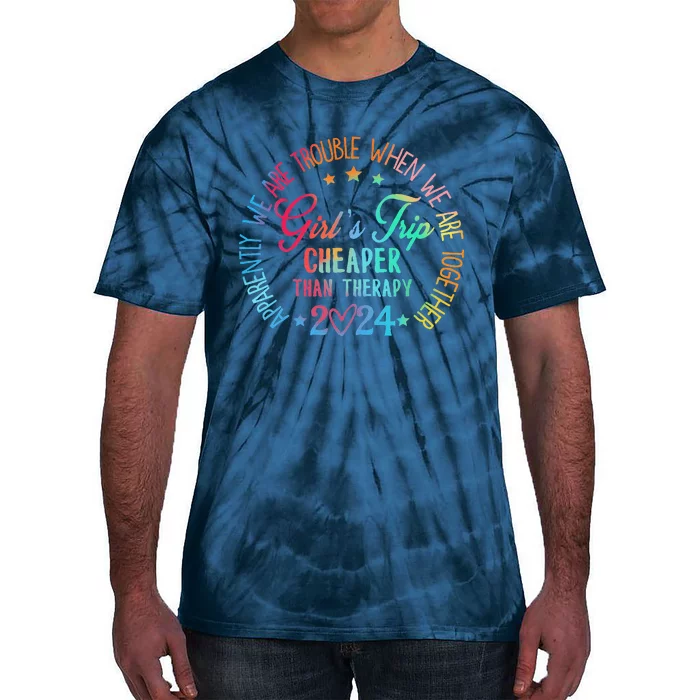 Girl Trip Cheaper Than A Therapy 2024 Girl Trip Matching Tie-Dye T-Shirt