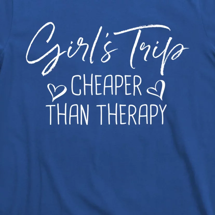 Girls Trip Cheaper Than A Therapy Funny Bachelorette Gift T-Shirt