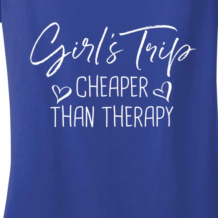 Girls Trip Cheaper Than A Therapy Funny Bachelorette Gift Women's V-Neck T-Shirt