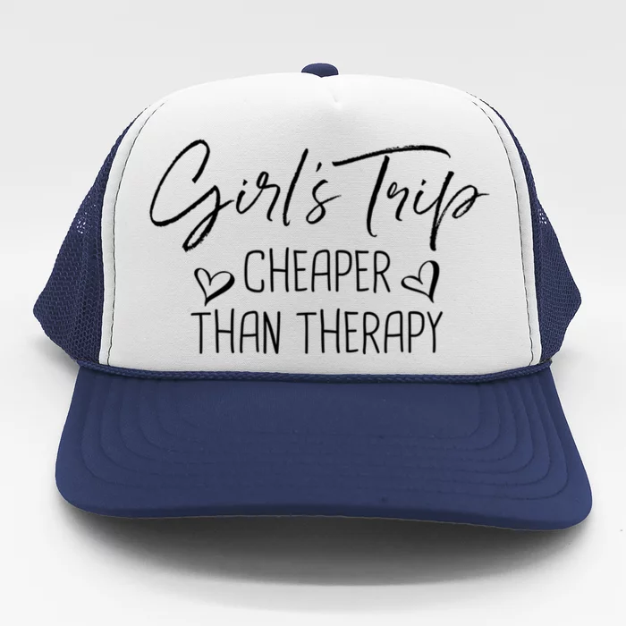 Girls Trip Cheaper Than A Therapy Funny Bachelorette Gift Trucker Hat