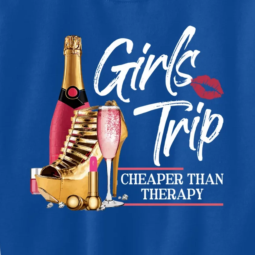 Girls Trip Cheaper Than A Therapy Funny Wine Party Funny Gift Kids Sweatshirt