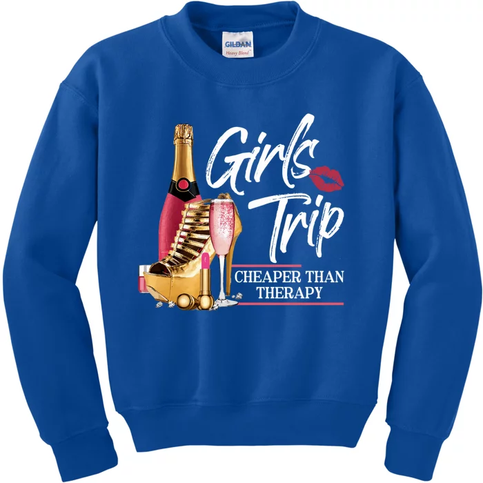 Girls Trip Cheaper Than A Therapy Funny Wine Party Funny Gift Kids Sweatshirt