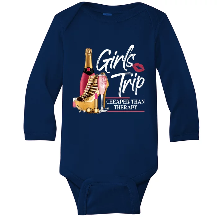 Girls Trip Cheaper Than A Therapy Funny Wine Party Funny Gift Baby Long Sleeve Bodysuit