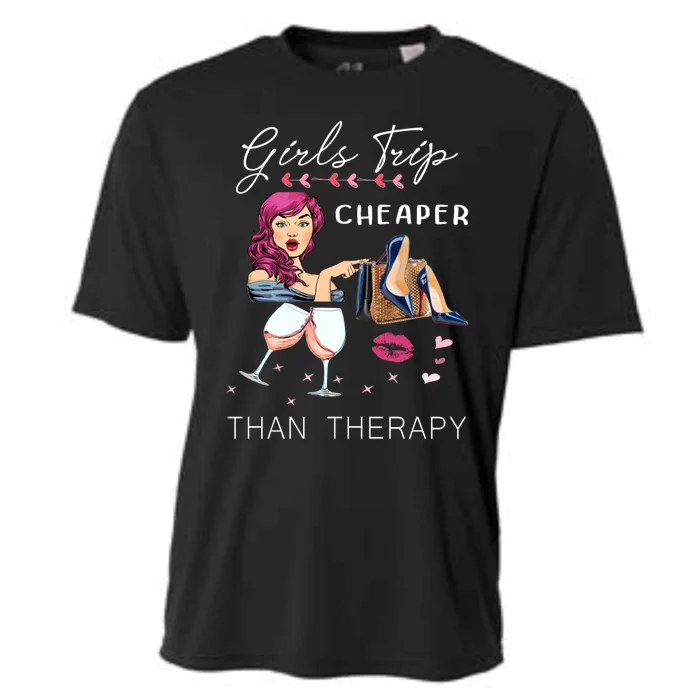 Girls Trip Cheaper Than A Therapy Funny Wine Party Gift Cooling Performance Crew T-Shirt