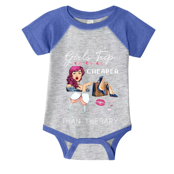 Girls Trip Cheaper Than A Therapy Funny Wine Party Gift Infant Baby Jersey Bodysuit