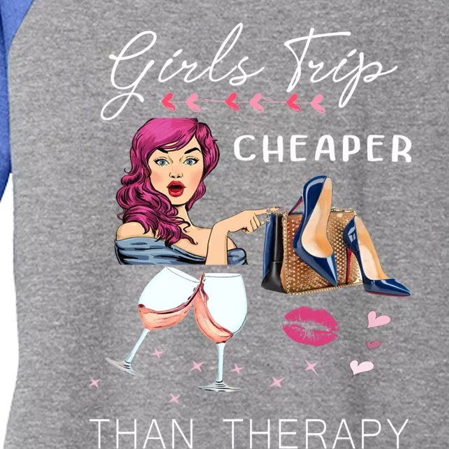 Girls Trip Cheaper Than A Therapy Funny Wine Party Gift Women's Tri-Blend 3/4-Sleeve Raglan Shirt