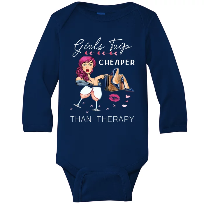 Girls Trip Cheaper Than A Therapy Funny Wine Party Gift Baby Long Sleeve Bodysuit