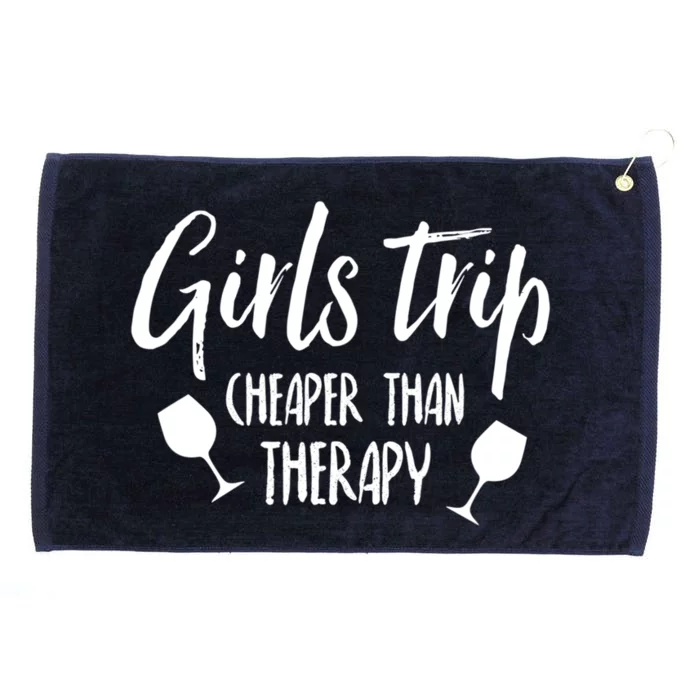 Girls Trip Cheaper Than Therapy Gift Grommeted Golf Towel