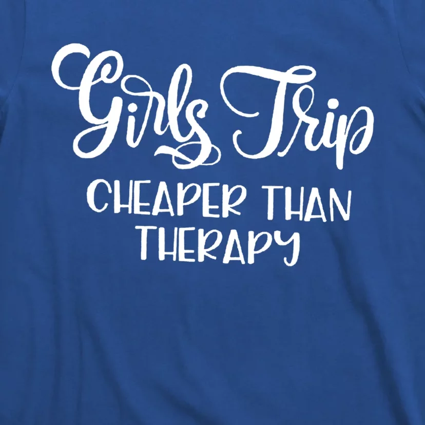 Girls Trip Cheapers Than Therapy Hello Summer Vacation Beach Cool Gift T-Shirt