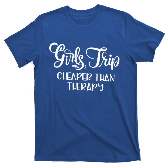 Girls Trip Cheapers Than Therapy Hello Summer Vacation Beach Cool Gift T-Shirt