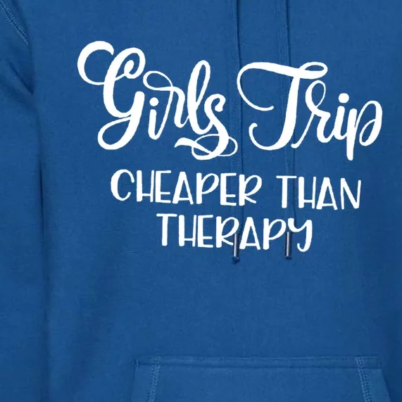 Girls Trip Cheapers Than Therapy Hello Summer Vacation Beach Cool Gift Premium Hoodie