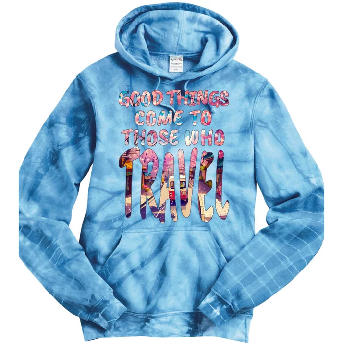 Good Things Come To Those Who Travel Tie Dye Hoodie