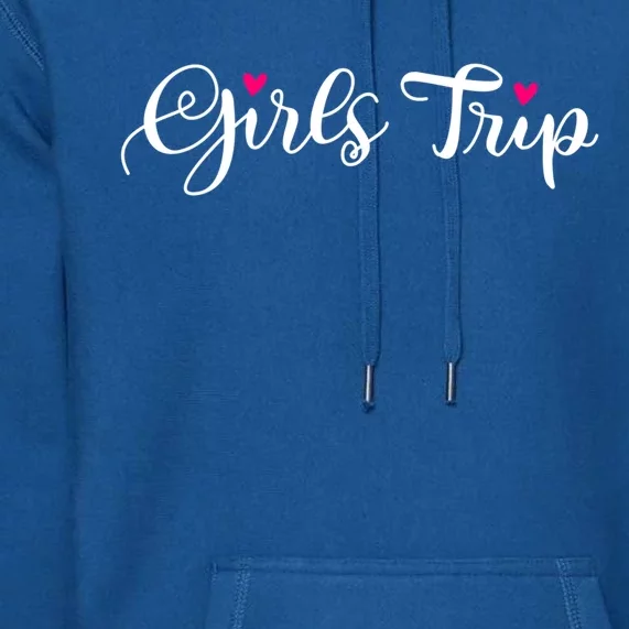 Girls Trip Cute Matching Getaway Vacation Gift Girls Weekend Gift Premium Hoodie