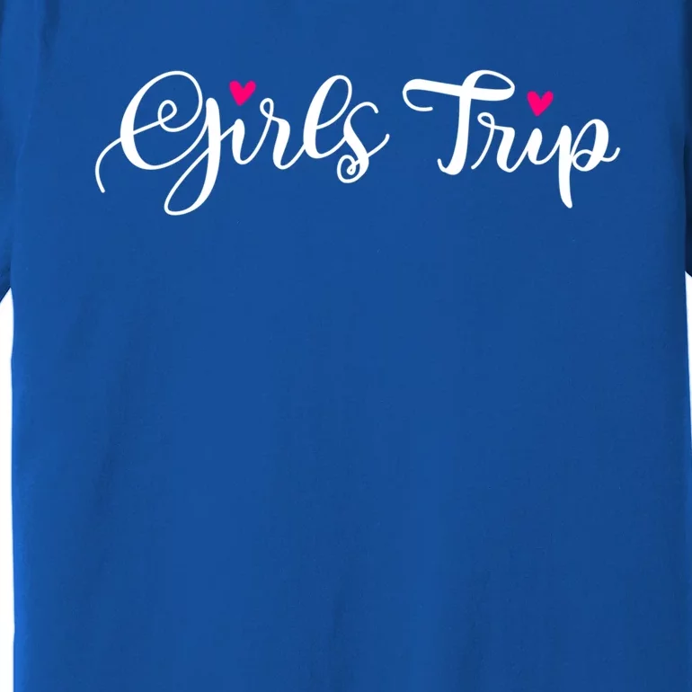 Girls Trip Cute Matching Getaway Vacation Gift Girls Weekend Gift Premium T-Shirt