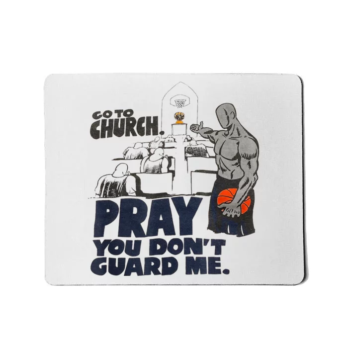 Go To Church Pray You Dont Guard Me Funny For Men Women Mousepad