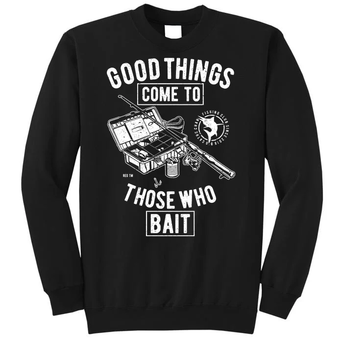 Good Things Come To Those Who Bait Sweatshirt