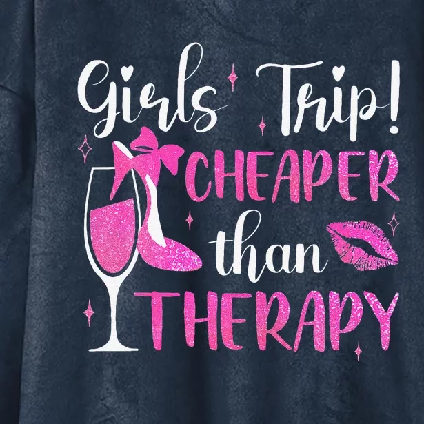 Girl Trip Cheaper Than A Therapy Funny Weekend Wine Party Hooded Wearable Blanket