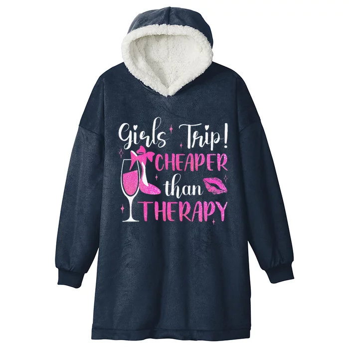 Girl Trip Cheaper Than A Therapy Funny Weekend Wine Party Hooded Wearable Blanket