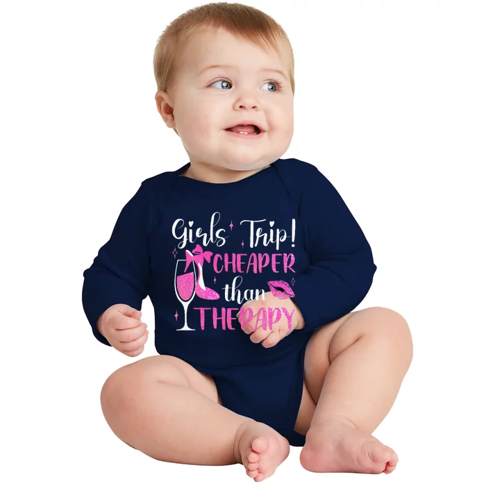 Girl Trip Cheaper Than A Therapy Funny Weekend Wine Party Baby Long Sleeve Bodysuit