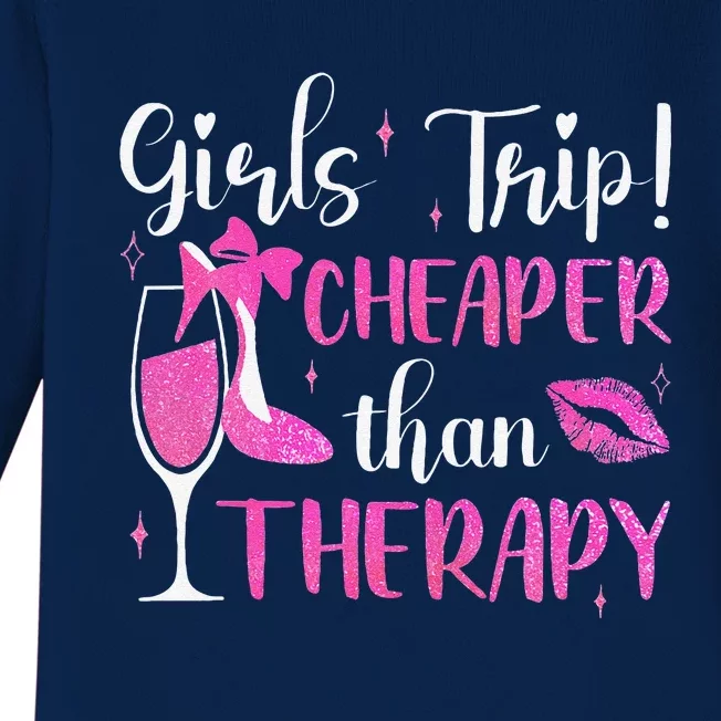 Girl Trip Cheaper Than A Therapy Funny Weekend Wine Party Baby Long Sleeve Bodysuit