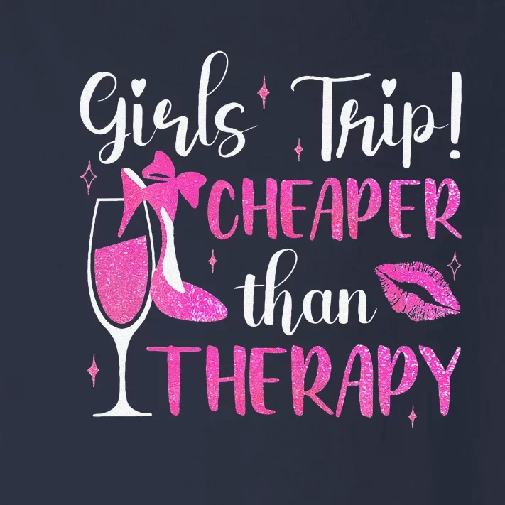 Girl Trip Cheaper Than A Therapy Funny Weekend Wine Party Toddler Long Sleeve Shirt