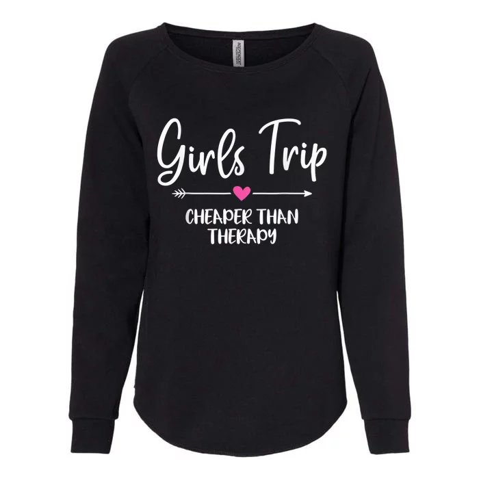 girl Trip Cheaper Than A Therapy Funny Bachelorette Party Womens California Wash Sweatshirt