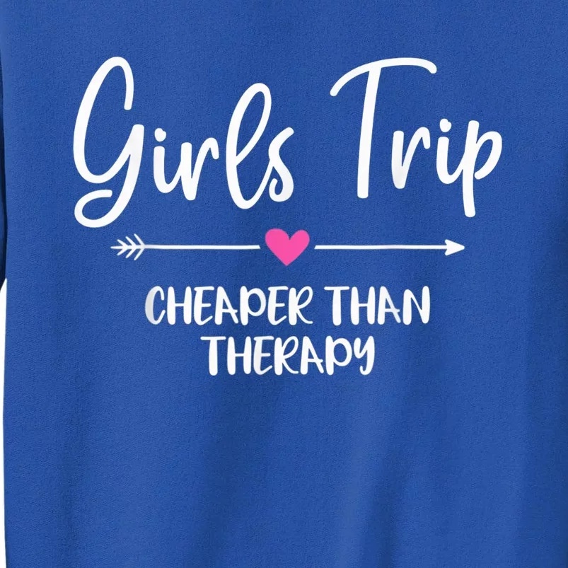 girl Trip Cheaper Than A Therapy Funny Bachelorette Party Sweatshirt