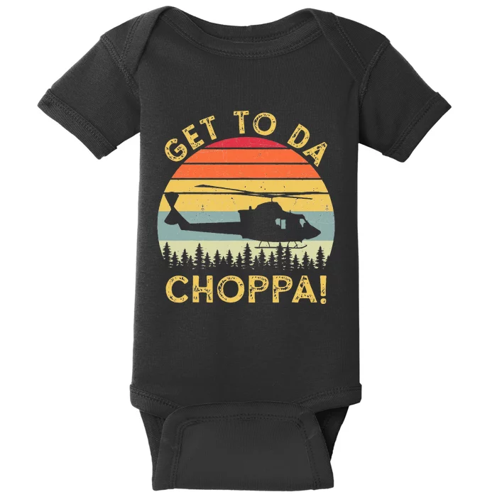 Get To Da Choppa Funny Meme Baby Bodysuit