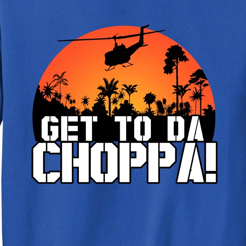 Get To Da Choppa Tall Sweatshirt