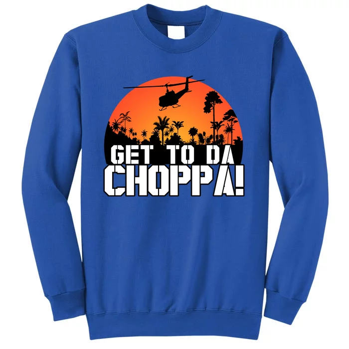 Get To Da Choppa Tall Sweatshirt