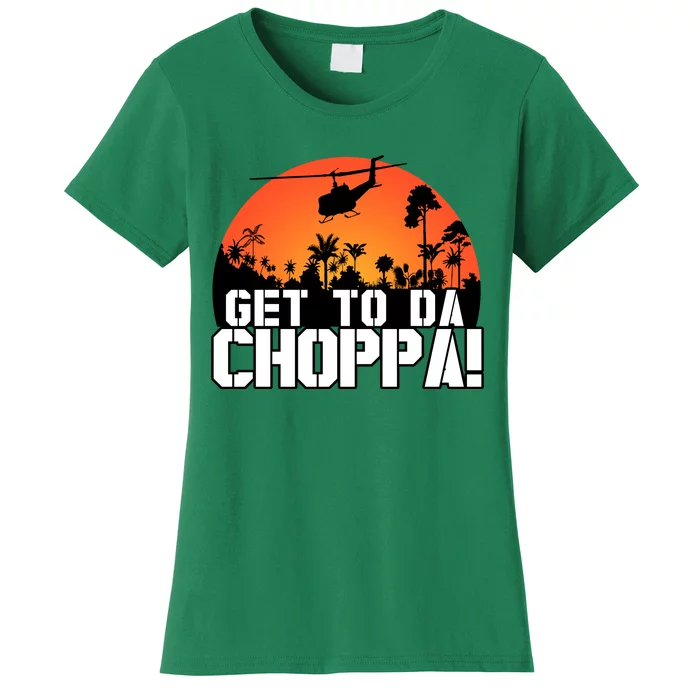 Get To Da Choppa Women's T-Shirt