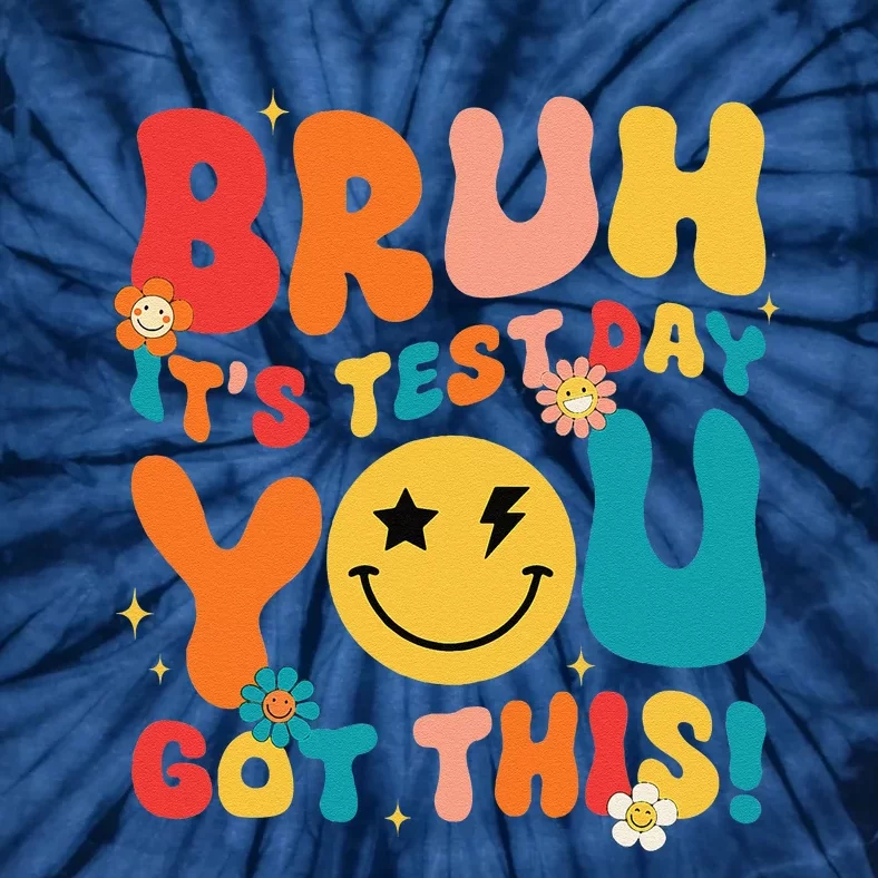 Groovy Testing Day Teacher Bruh ItS Test Day You Got This Tie-Dye T-Shirt