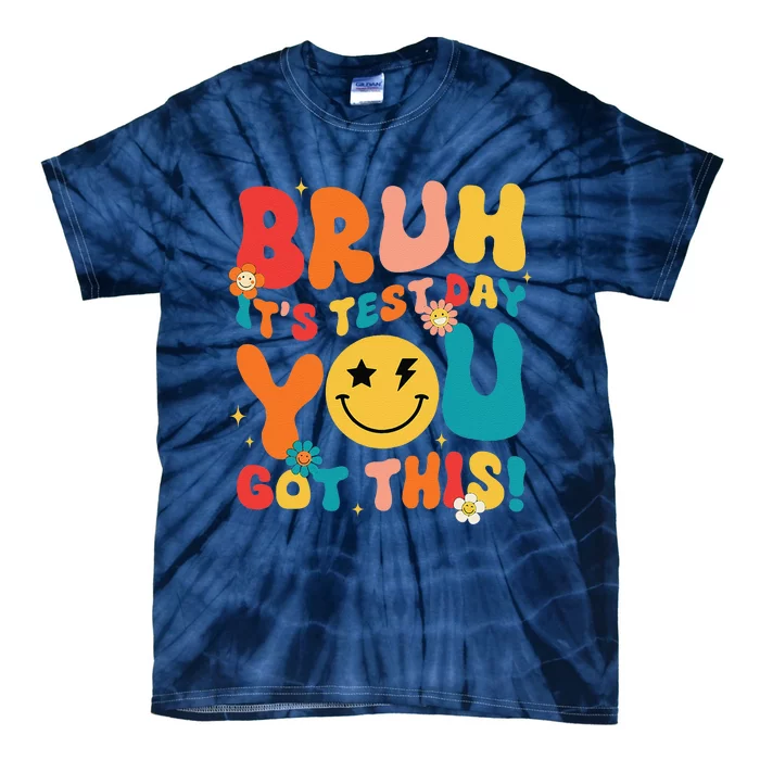 Groovy Testing Day Teacher Bruh ItS Test Day You Got This Tie-Dye T-Shirt