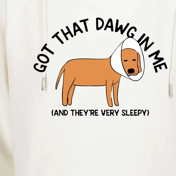 Got That Dawg In Me And They’Re Very Sleepy Womens Funnel Neck Pullover Hood