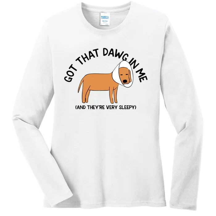 Got That Dawg In Me And They’Re Very Sleepy Ladies Long Sleeve Shirt