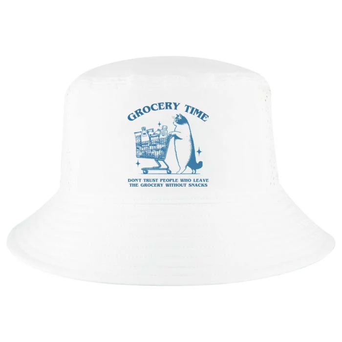 Grocery Time Dont Trust People Who Leave The Grocery Without Snacks Cool Comfort Performance Bucket Hat