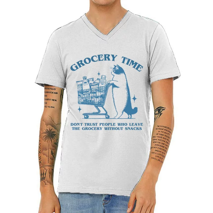 Grocery Time Dont Trust People Who Leave The Grocery Without Snacks V-Neck T-Shirt